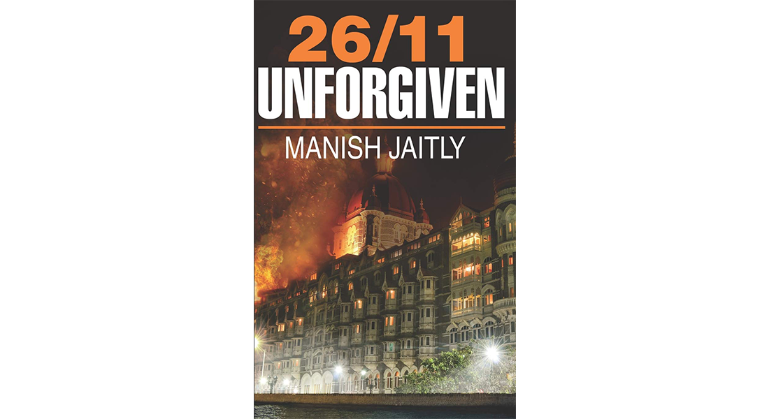 26/11 Unforgiven – By Manish Jaitly