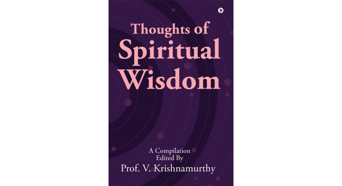 Thoughts of Spiritual Wisdom – By Prof V Krishnamurthy