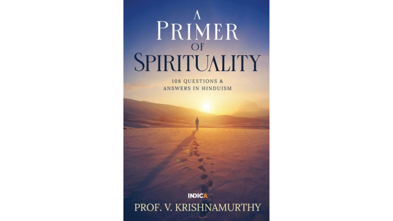 New Book Release ‘ A Primer of Spirituality’ by Prof V.Krishnamurthy
