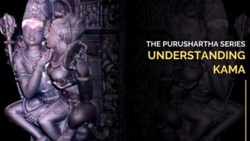 The Purushartha Series – Understanding Kama