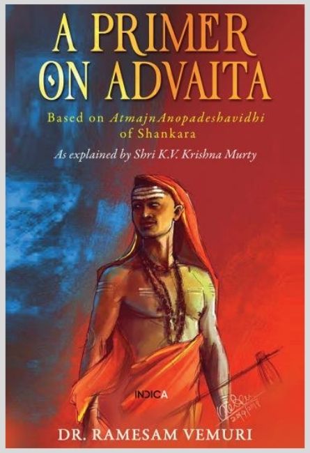 A Primer on Advaita : Based on AtmajnAnopadeshavidhi of Shankara