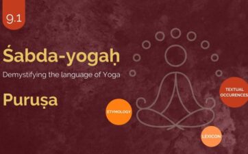 ŚABDA-YOGA : The Language Of Yoga Demystified – Part 9.1