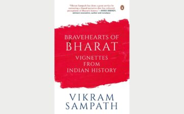 Book Review – Bravehearts of Bharat: Vignettes From Indian History By Vikram Sampath