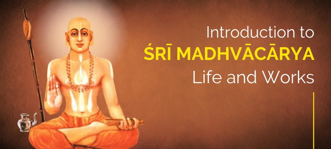 Introduction to Śrī Madhvācārya Life and Works