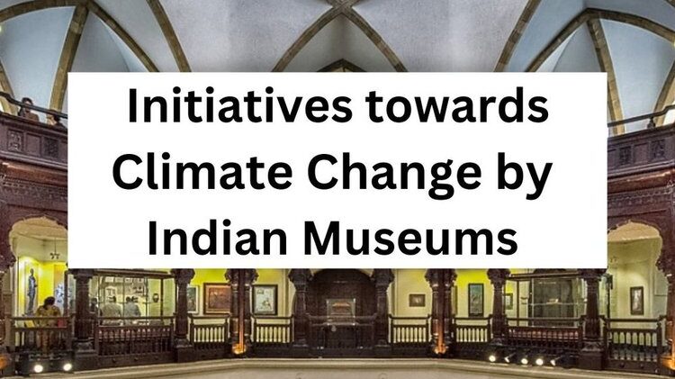 Initiative towards Climate Change by Indian Museums