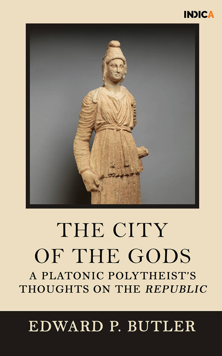 The City Of The Gods : A Platonic Polytheist’s Thoughts On The Republic