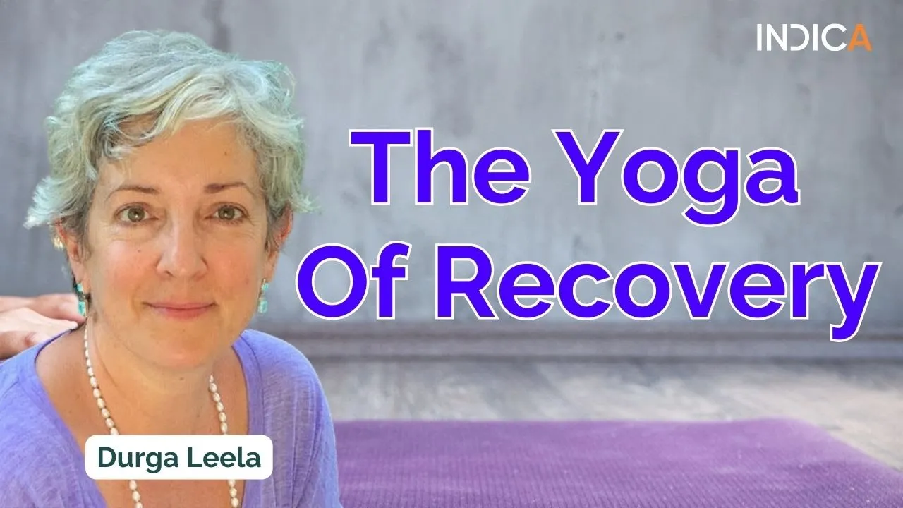 The Yoga Of Recovery With Durga Leela