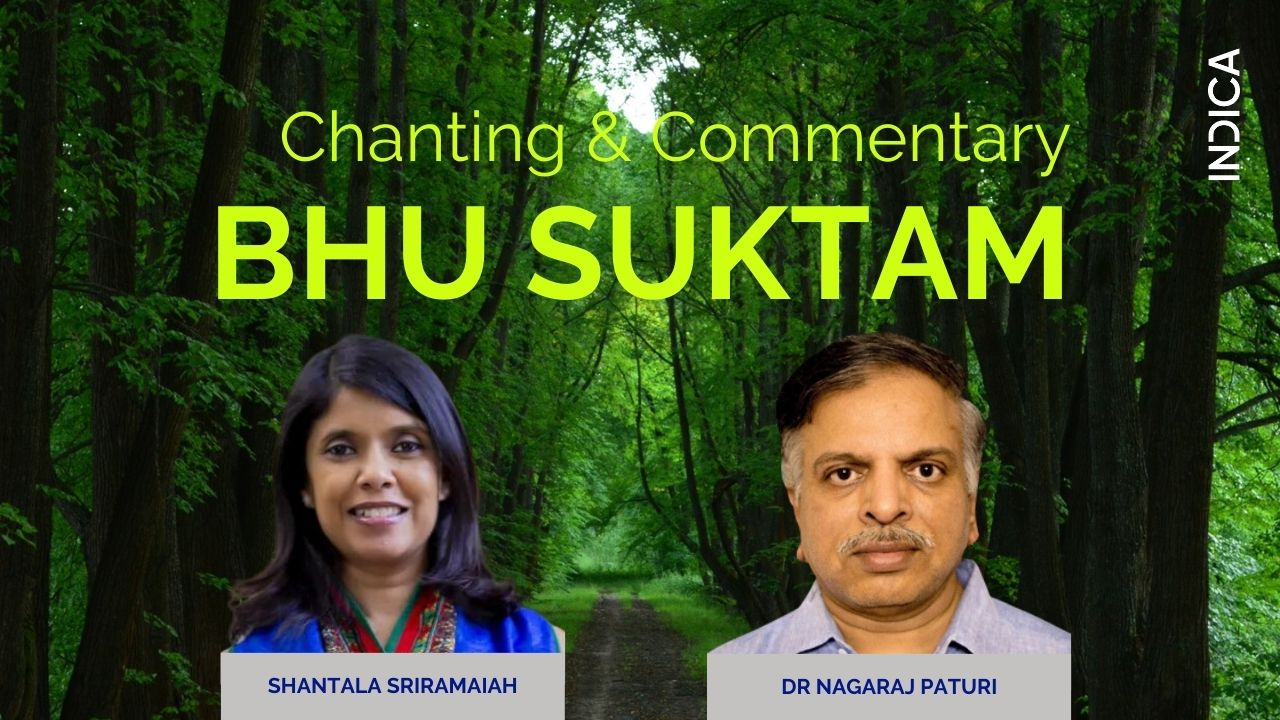 Sacred Ecology : Chanting & Commentary Of BHU SUKTAM By Shantala Sriramiah & Dr Nagaraj Paturi