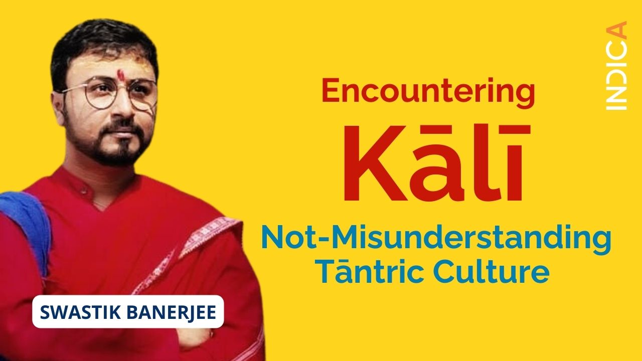 Encountering Kālī : Not-Misunderstanding Tāntric Culture By Swastik Benerjee